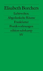 ISBN 9783518123249: Lichtwelten. Abgedunkelte Räume - Frankfurter Poetikvorlesungen