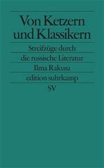 Ilma Rakusa: Von Ketzern und Klassikern