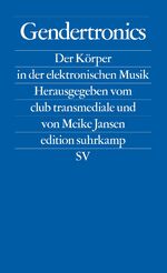 ISBN 9783518123942: Gendertronics - Der Körper in der elektronischen Musik