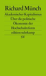 ISBN 9783518126332: Akademischer Kapitalismus - Über die politische Ökonomie der Hochschulreform