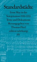 ISBN 9783518126431: Standardstädte – Ernst May in der Sowjetunion 1930-1933. Texte und Dokumente