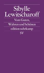 ISBN 9783518126493: Vom Guten, Wahren und Schönen – Frankfurter und Zürcher Poetikvorlesungen