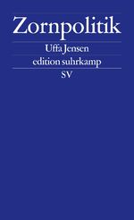 ISBN 9783518127209: Zornpolitik | Uffa Jensen | Taschenbuch | edition suhrkamp | 208 S. | Deutsch | 2017 | Suhrkamp | EAN 9783518127209