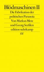 ISBN 9783518128466: Blödmaschinen II – Die Fabrikation der politischen Paranoia | ... und wie Meloni, Höcke und Trump davon profitieren