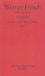 ISBN 9783518134023: Golgatha. Aller Seelen - Traumspiel. Stücke und Materialien