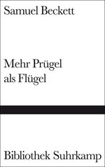 ISBN 9783518220009: Mehr Prügel als Flügel Samuel Beckett. Aus d. Engl. von Christian Enzensberger