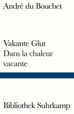 ISBN 9783518242490: Vakante Glut/Dans la chaleur vacante | Gedichte. Französisch und deutsch | André du Bouchet | Taschenbuch | Bibliothek Suhrkamp | 183 S. | Deutsch | 2020 | Suhrkamp Verlag AG | EAN 9783518242490