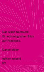 ISBN 9783518260425: Das wilde Netzwerk - Ein ethnologischer Blick auf Facebook