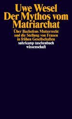 ISBN 9783518279335: Der Mythos vom Matriarchat - Über Bachofens Mutterrecht und die Stellung von Frauen in frühen Gesellschaften vor der Entstehung staatlicher Herrschaft