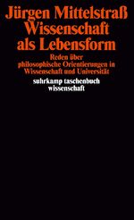 ISBN 9783518279762: Wissenschaft als Lebensform - Reden über philosophische Orientierungen in Wissenschaft und Universität