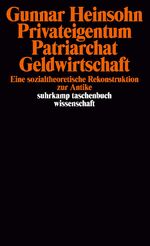 Privateigentum, Patriarchat, Geldwirtschaft - e. sozialtheoret. Rekonstruktion zur Antike