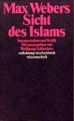 ISBN 9783518282380: Max Webers Sicht des Islams., Interpretation und Kritik