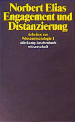 ISBN 9783518282519: Engagement und Distanzierung., Arbeiten zur Wissenssoziologie I. Hg. u. übers. v. Michael Schröter