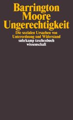 ISBN 9783518282922: Ungerechtigkeit - Die sozialen Ursachen von Unterordnung und Widerstand