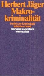 Makrokriminalität – Studien zur Kriminologie kollektiver Gewalt