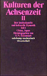 ISBN 9783518285305: Kulturen der Achsenzeit II Ihre institutionelle und kulturelle Dynamik Teil 1 Japan,China u.a.