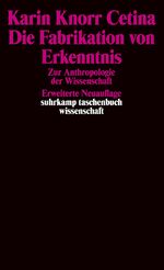 ISBN 9783518285596: Die  Fabrikation von Erkenntnis., Zur Anthropologie der Naturwissenschaft. M. e. Vorwort v. Rom Harré.