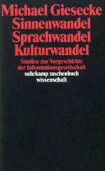 ISBN 9783518285978: Sinnenwandel, Sprachwandel, Kulturwandel - Studien zur Vorgeschichte der Informationsgesellschaft