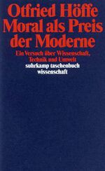 ISBN 9783518286463: Moral als Preis der Moderne: Ein Versuch über Wissenschaft, Technik und Umwelt (suhrkamp taschenbuch wissenschaft)