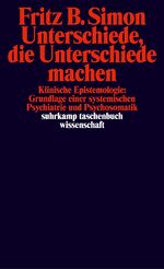 ISBN 9783518286968: Unterschiede, die Unterschiede machen - Klinische Epistemologie: Grundlage einer systemischen Psychiatrie und Psychosomatik