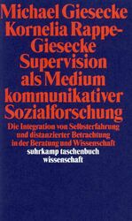 ISBN 9783518287057: Supervision als Medium kommunikativer Sozialforschung - Die Integration von Selbsterfahrung und distanzierter Betrachtung in Beratung und Wissenschaft