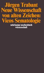 ISBN 9783518287347: Neue Wissenschaft von alten Zeichen : Vicos Sematologie. (=Suhrkamp-Taschenbuch Wissenschaft ; 1134)