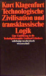 ISBN 9783518287668: Technologische Zivilisation und transklassische Logik – Eine Einführung in die Technikphilosophie Gotthard Günthers