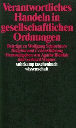 ISBN 9783518289488: Verantwortliches Handeln in gesellschaftlichen Ordnungen - Beiträge zu Wolfgang Schluchters »Religion und Lebensführung«