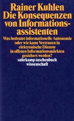 ISBN 9783518290439: Die Konsequenzen von Informationsassistenten - Was bedeutet informationelle Autonomie oder wie kann Vertrauen in elektronische Dienste in offenen Informationsmärkten gesichert werden?