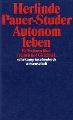 Herlinde Pauer-Studer: Autonom leben