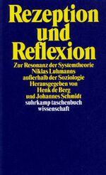 Rezeption und Reflexion - Zur Resonanz der Systemtheorie Niklas Luhmanns außerhalb der Soziologie