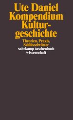 ISBN 9783518291238: Kompendium Kulturgeschichte: Theorien, Praxis, Schlüsselwörter (suhrkamp taschenbuch wissenschaft)