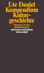 ISBN 9783518291238: Kompendium Kulturgeschichte / Theorien, Praxis, Schlüsselwörter