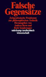 ISBN 9783518291764: Falsche Gegensätze - Zeitgenössische Positionen zur philosophischen Ästhetik