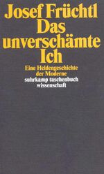 ISBN 9783518292938: Das unverschämte Ich : eine Heldengeschichte der Moderne. Suhrkamp-Taschenbuch Wissenschaft ; 1693