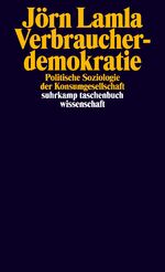 ISBN 9783518296721: Verbraucherdemokratie - Politische Soziologie der Konsumgesellschaft