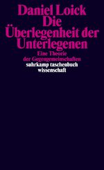 ISBN 9783518300398: Die Überlegenheit der Unterlegenen - Eine Theorie der Gegengemeinschaften | Ein neues Grundlagenwerk zur Kritischen Theorie subalterner Praktiken und Kämpfe