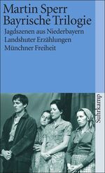 ISBN 9783518365281: Bayrische Trilogie – Jagdszenen aus Niederbayern. Landshuter Erzählungen. Münchner Freiheit