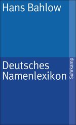 Deutsches Namenlexikon - Familien- und Vornamen nach Ursprung und Sinn erklärt