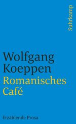 ISBN 9783518365717: Romanisches Café : Erzählende Prosa