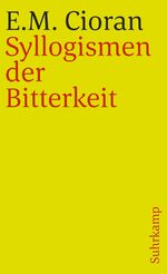 ISBN 9783518371077: Syllogismen der Bitterkeit (1952)  (Suhrkamp taschenbuch 607). Aus dem Französischen übersetzt und für die neue Auflage bearbeitet von Kurt Leonhard]