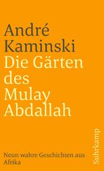 Andre Kaminski: Die Gärten des Mulay Abd Andre Kaminski: Die Gärten des Mulay Abd