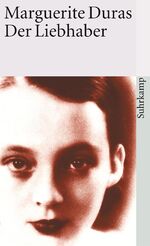 ISBN 9783518381298: Der Liebhaber: Ausgezeichnet mit dem Prix Goncourt 1984 Marguerite Duras. Aus dem Franz. von Ilma Rakusa