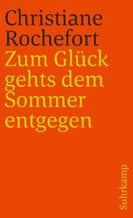 ISBN 9783518384169: Zum Glück gehts dem Sommer entgegen. Roman. Aus dem Französischem von Eugen Helmlé. st 1916