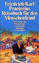 ISBN 9783518387030: Reisebuch für den Menschenfeind: Die Freuden der Misanthropie (suhrkamp taschenbuch)