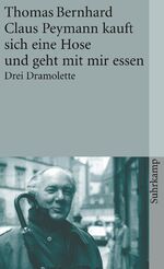 ISBN 9783518387221: Claus Peymann kauft sich eine Hose und geht mit mir essen - Drei Dramolette