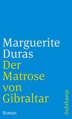 ISBN 9783518389379: Der Matrose von Gibraltar. Roman. Aus dem Französischen von Maria Dessauer. Originaltitel: Le  marin de Gibraltar - (=Suhrkamp-Taschenbuch, st 3103).