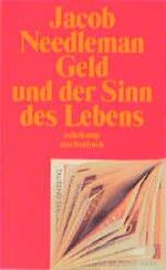 ISBN 9783518389720: Geld und der Sinn des Lebens. Jacob Needleman. Aus dem Amerikan. von Charlotte Franke / Suhrkamp Taschenbuch ; 2472