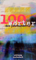 ISBN 9783518394731: 100 Wörter des Jahrhunderts. 3sat ... / Suhrkamp Taschenbuch ; 2973