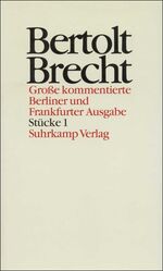 ISBN 9783518400012: Werke. Große kommentierte Berliner und Frankfurter Ausgabe. 30 Bände (in 32 Teilbänden) und ein Registerband – Band 1: Stücke 1. Die Bibel. Baal (1919). Baal (1922). Lebenslauf des Mannes Baal. Trommeln in der Nacht. Die Hochzeit. Der Bettler oder Der tot